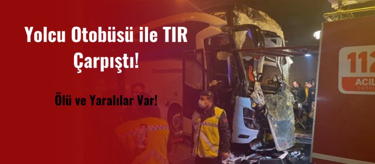 Yolcu Otobüsü ve TIR Çarpıştı