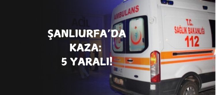 Karaköprü'de Kaza: 5 Yaralı!